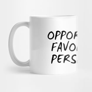 Opportunity Favors The Persistent Mug